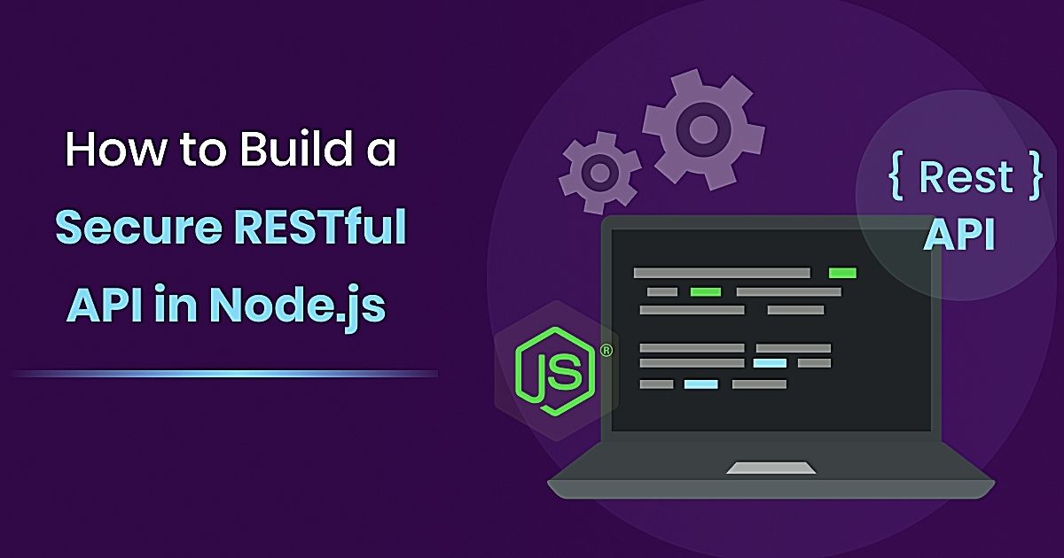 How To Build A Secure RESTful API In Node.js